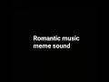 Romantic Music Meme Sound 10 Hours