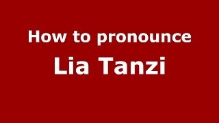 How to pronounce Lia Tanzi
