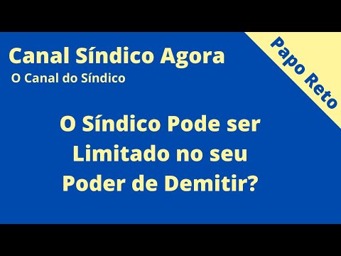 O Síndico pode ser Limitado no seu Poder de Demitir?