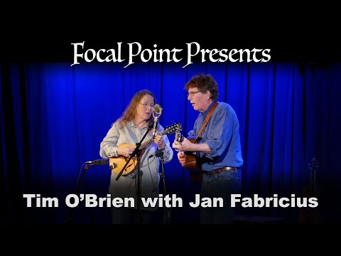 Focal Point Presents   Tim O’Brien with Jan Fabricius