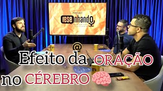 Efeito da Oração no Cérebro -Dr. Denis Birman neurologista-Podcast Resenhando