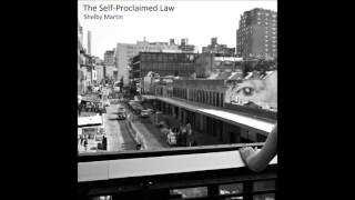 Shelby Martin - The Self-Proclaimed Law