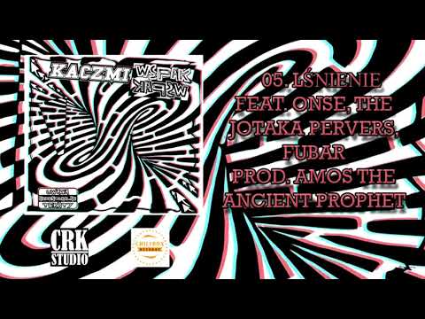 05. Kaczmi - "Lśnienie" feat. Onse, The Jotaka Perverse, Fubar (prod. Amos the Ancient Prophet)