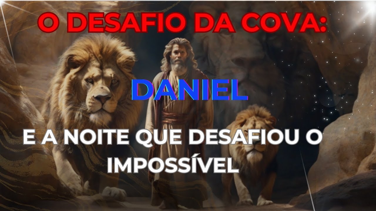 DESCUBRA A ÉPICA HISTÓRIA DE DANIEL NA COVA DOS LEÕES! UMA JORNADA ALUCINANTE DE INTRIGA, FÉ E PODER