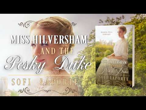 Miss Hilversham and the Pesky Duke - Book 1 of  The Wishing Well Seminary  Series