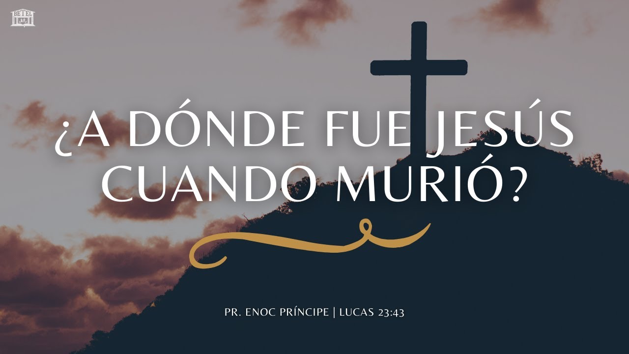 ¿A Dónde fue Jesús Cuando Murió? | Pr. Enoc Príncipe | Iglesia Bautista Betel