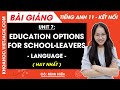 Tiếng Anh lớp 11 Unit 7: Education options for school-leavers - Language trang 77, 79 Global success