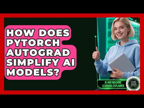 How Does PyTorch Autograd Simplify AI Models? - AI and Machine Learning Explained