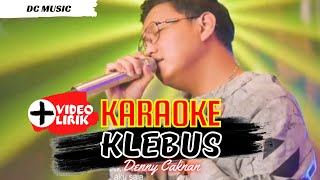 Download lagu KARAOKE KLEBUS DENNY CAKNAN... mp3
