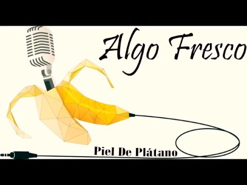 Algo Fresco - PIEL DE PLATANO