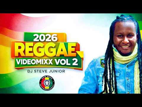 DJ STEVE  JUNIOR 2026 REGGAE VIDEO MIX VOL 2
