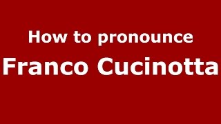 How to pronounce Franco Cucinotta