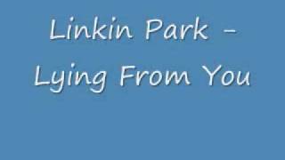 Video thumbnail of "Linkin Park Lying From You"