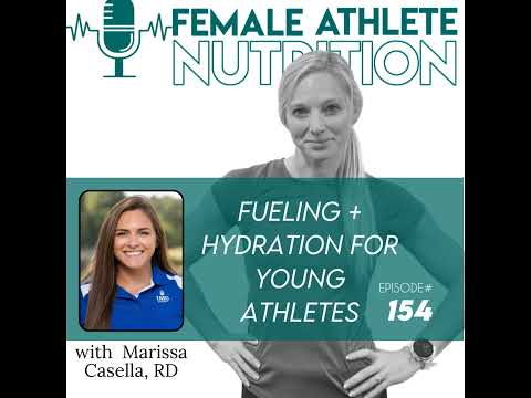 154. Fueling + Hydration For Young Athletes with Marissa Casella, RD