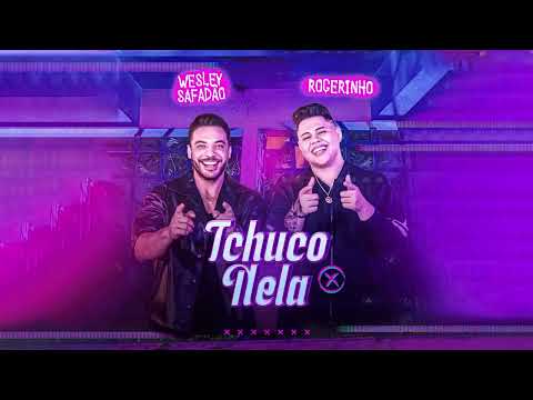 ROGERINHO E WESLEY SAFADÃO – TCHUCO NELA