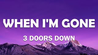 3 Doors Down - When I'm Gone (Lyrics)