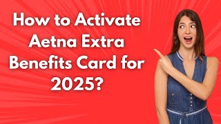 Missing This Step Could Cost You - Aetna Extra Benefits Card Activation
