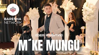 Adem Prishtina - M'ke Mungu