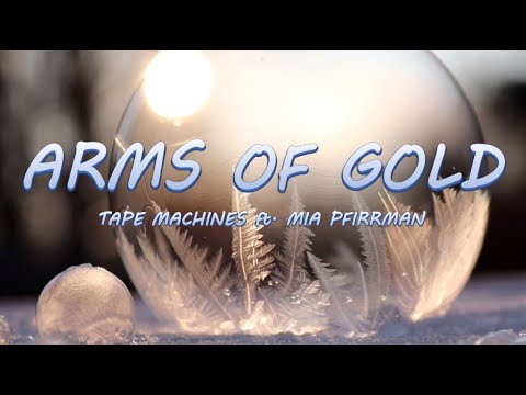 ARMS OF GOLD - Tape Machines ft. Mia Pfirrman | Lyrics / Lyric Video