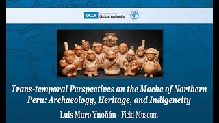 Trans-temporal Perspectives on the Moche of Northern Peru: Archaeology, Heritage, and Indigeneity