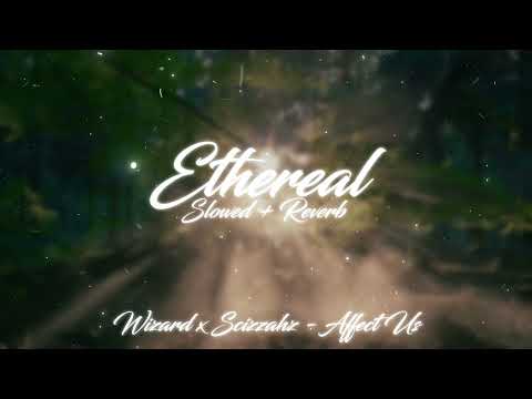 wizard x scizzahz - affect us (slowed + reverb) [bass boosted]