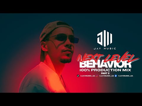 Next Level Behavior Mix [Part2] (100% Production) MIXED BY JAY MUSIC