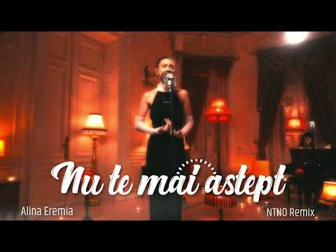 Alina Eremia - Nu te mai aștept (NTNO Remix)