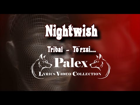 Nightwish - Tribal - magyar fordítás / lyrics by palex