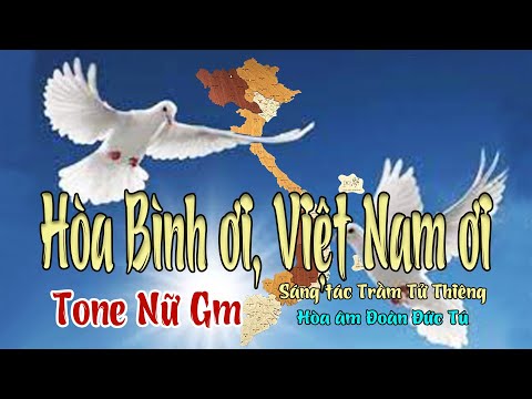karaoke, Hòa Bình Ơi Việt Nam Ơi, sáng tác Trầm Tử Thiêng, hòa âm Đoàn Đức Tú, tone Nữ