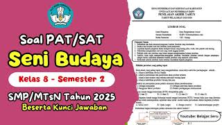 Soal PAT/SAT -  Seni Budaya Kelas 8 Semester 2 SMP | Tahun 2025 | Kunci Jawaban
