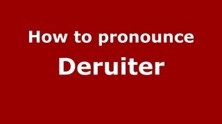 How to pronounce Deruiter