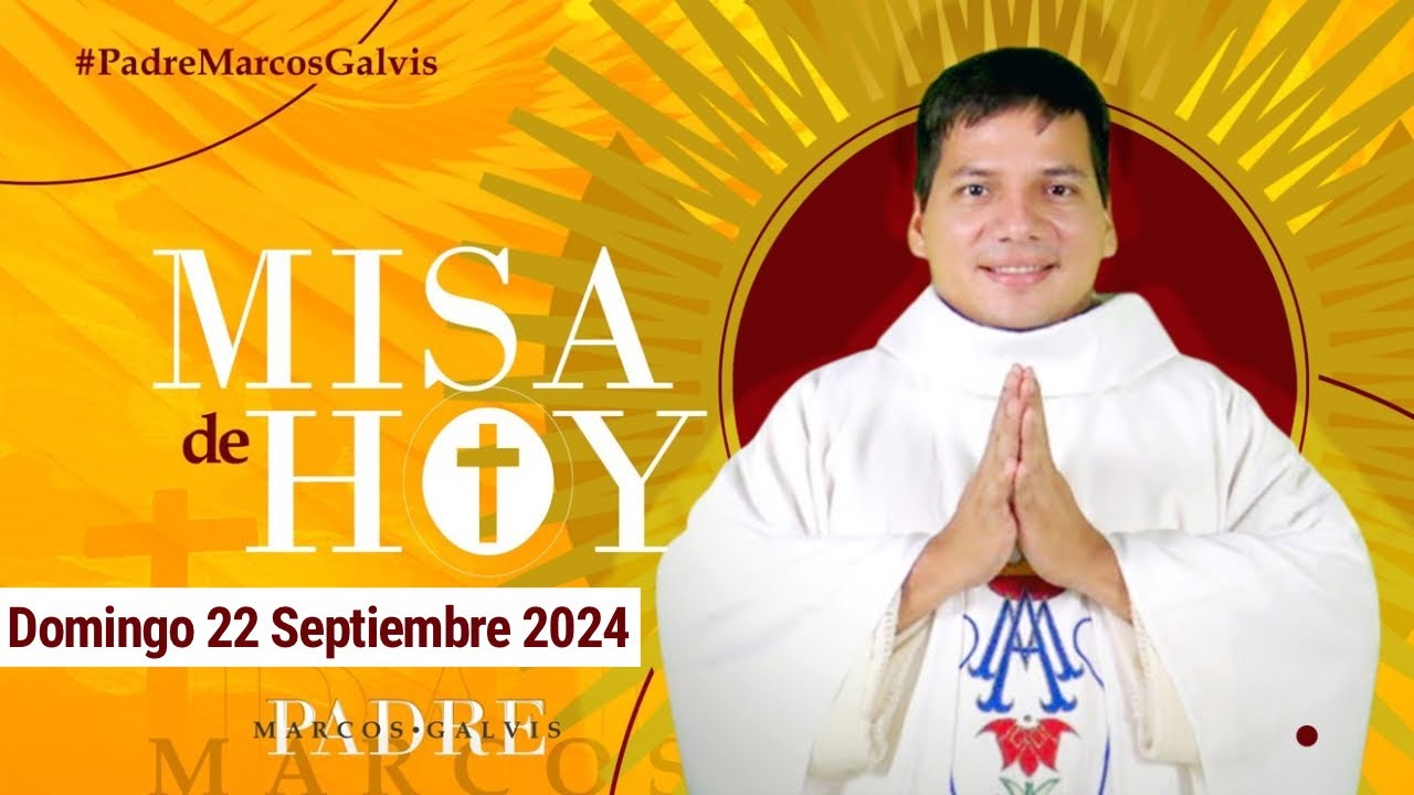 MISA DE HOY Domingo 22 Septiembre 2024 con el PADRE MARCOS GALVIS