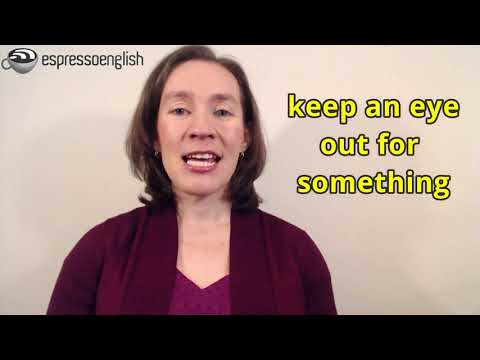 Learn English Phrases - Keep an eye on, Keep an eye out for