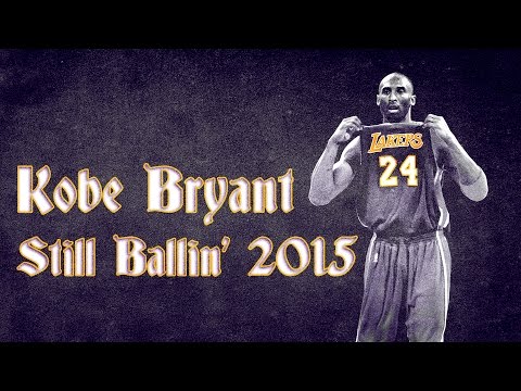 Kobe Bryant - Still Ballin' | Legends Never Die