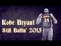 Kobe Bryant - Still Ballin' 2015 