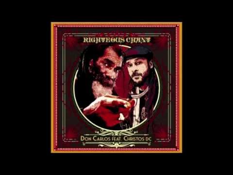 Righteous Chant - Don Carlos ft Christos DC