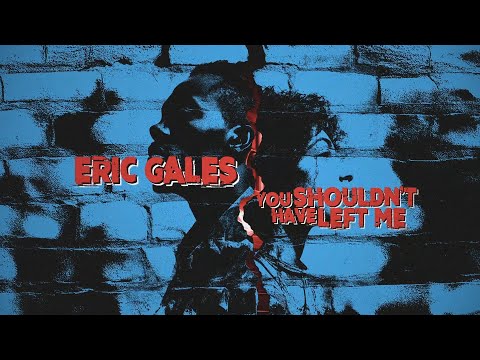 Eric Gales - You Shouldn't Have Left Me (Official Lyric Video)