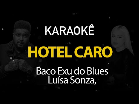Hotel Caro - Baco Exu do Blues, Luísa Sonza (Karaokê Version)