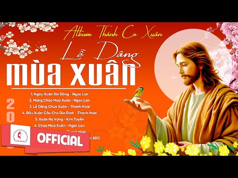 Album Thánh Ca Mùa Xuân 2026 Hay Nhất | Lễ Dâng Mùa Xuân - Vol 2 | Nhạc Thánh Ca Xuân | Xuân 2026