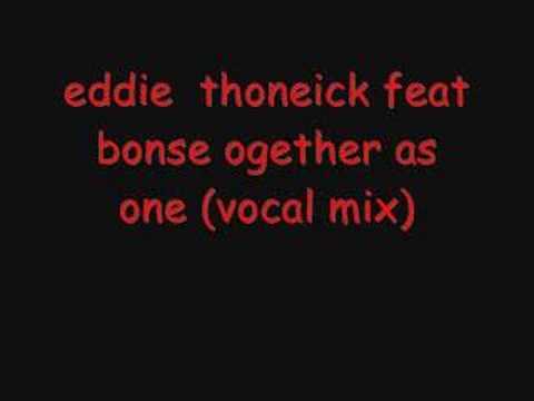 eddie  thoneick feat  bonse ogether as  one (vocal mix)