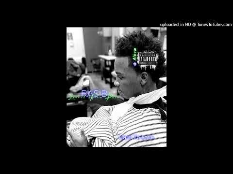 Ras B - Hard To Love