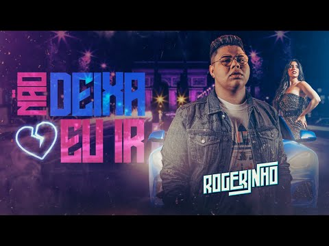 ROGERINHO - NÃO DEIXA EU IR