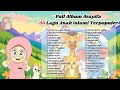 Lagu Anak Islami Sholawat Badar Allahul Kaafi Alif Ba Ta Tsa 25 Nabi Rukun Islam Dan Lainya