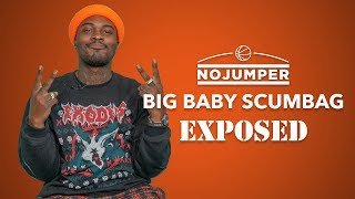 Big Baby Scumbag Exposed!