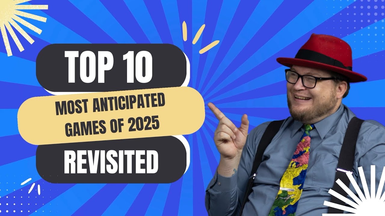 Top 10 Most Anticipated Games of 2025 Revisited - with Tom Vasel