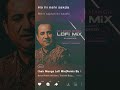 Nit Khair Manga Lo Fi Mix Dj Moody RAID Ajay Devgn Lleana D Cruz RahatFAK Manoj M Tanishk B