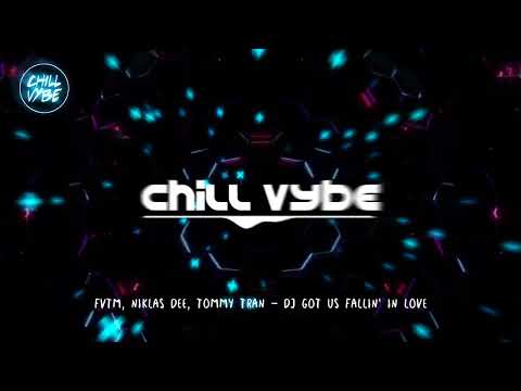 FVTM , Niklas Dee & Tommy Tran - DJ Got Us Fallin' In Love - Chill Vybe
