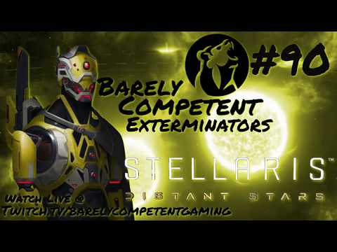 Barely Competent Exterminators #90 Stellaris Distant Stars