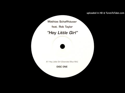 Mathias Schaffhäuser ꜰᴇᴀᴛ. Rob Taylor ‎– Hey Little Girl [12" ʙʟᴜᴇ ᴠɪɴʏʟ ᴍɪx]