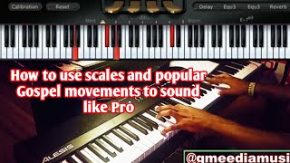 How to use scales and popular gospel movements to sound like a pro on the piano|Beginner Guide